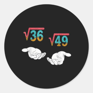 Square Root 36 49 Meme 67 Ice Cream Drip Math Teac Classic Round Sticker