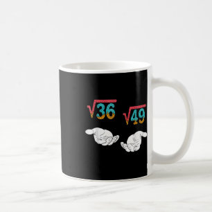 Square Root 36 49 Meme 67 Ice Cream Drip Math Teac Coffee Mug