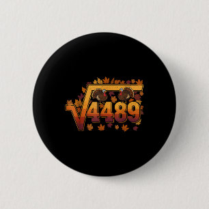 Square Root 4489 Funny Thanksgiving Meme 67 Math T 6 Cm Round Badge