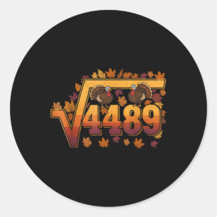 Square Root 4489 Funny Thanksgiving Meme 67 Math T Classic Round Sticker