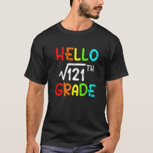 Square Root Of 121 Grade Hello 11th Grade Back To T-Shirt