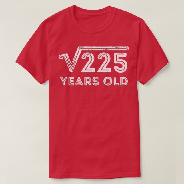 Square Root of 225 Years Old 15th birthday T-Shirt (Design Front)