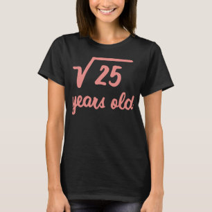 Square Root of 25 5th Birthday 5 Years Old Funny T-Shirt