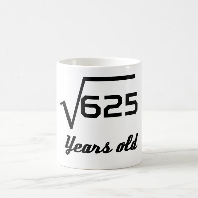 Square Root Of 625 25 Years Old Coffee Mug (Center)