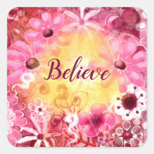 Square Sticker - Believe Whimsical Floral Pink