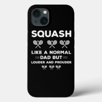 Squash Dad Like A Normal Dad But Louder And Proude