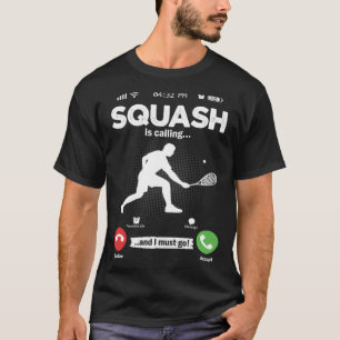 Squash Is Calling I Must Go Tennis Hobby Squash T-Shirt
