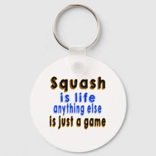 Squash is life anything else is just a game key ring