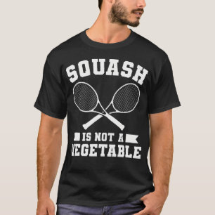 Squash Is Not A Vegetable Squash Player T-Shirt