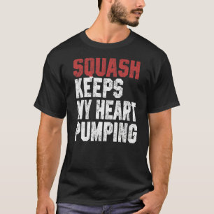 Squash Keeps My Heart Pumping Squash Coach Player T-Shirt