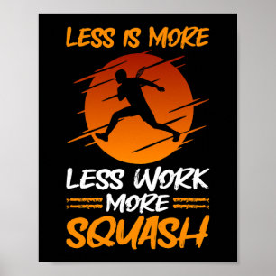 Squash Player Less Is More Less Work More Squash Poster