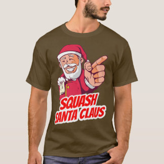 Squash Santa Claus Christmas Holiday- Squash Playe T-Shirt