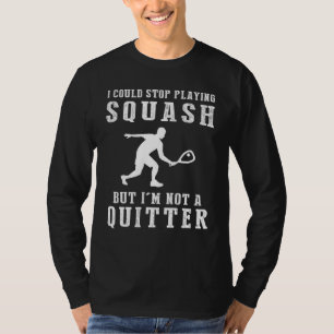Squash the Competition & Chuckles: I could stop pl T-Shirt
