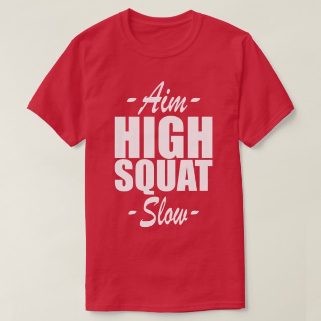 Squat Aim High Squat Slow w T-Shirt (Design Front)