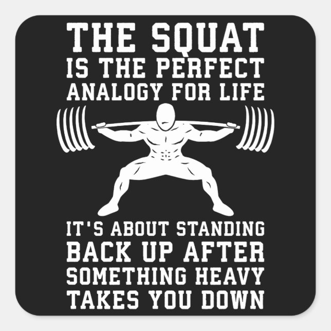 Squat Analogy For Life - Leg Day Inspirational Square Sticker (Front)