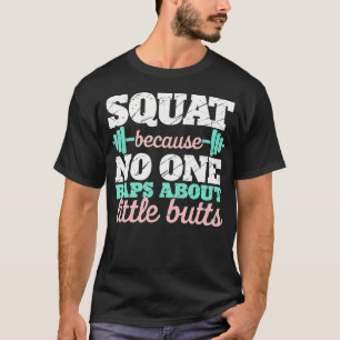 Squat Because No One Raps About Butts Fitness Gym T-Shirt
