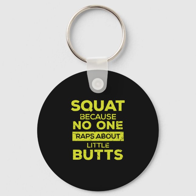 Squat Because No One Raps About Little Butts Fit Key Ring (Front)