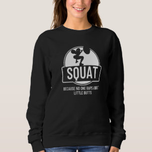 Squat Because No One Raps About Little Butts Women Sweatshirt