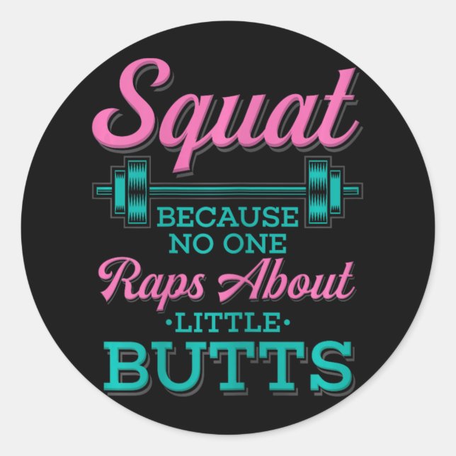 Squat Because Nobody Raps About Little Butts Fitne Classic Round Sticker (Front)