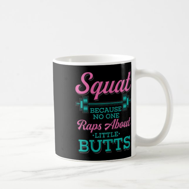 Squat Because Nobody Raps About Little Butts Fitne Coffee Mug (Right)