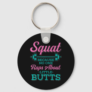 Squat Because Nobody Raps About Little Butts Fitne Key Ring