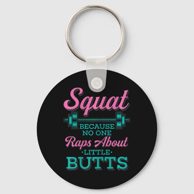 Squat Because Nobody Raps About Little Butts Fitne Key Ring (Front)
