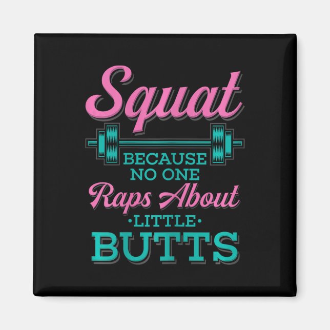 Squat Because Nobody Raps About Little Butts Fitne Magnet (Front)