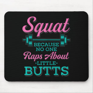 Squat Because Nobody Raps About Little Butts Fitne Mouse Mat
