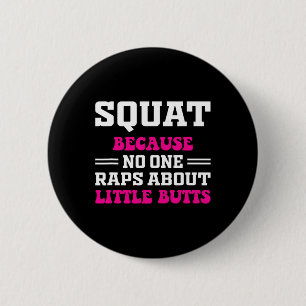 Squat Because Nobody Raps About Little Butts Funny 6 Cm Round Badge