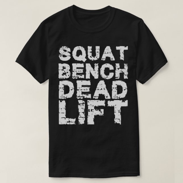 Squat bench dead lift w T-Shirt (Design Front)