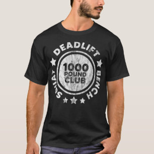 Squat Bench Deadlift 1000 lb Club Deadlifting T-Shirt