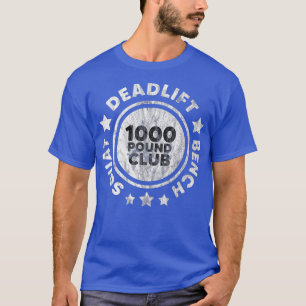 Squat Bench Deadlift 1000 lb Club Deadlifting T-Shirt