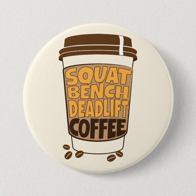 Squat Bench Deadlift and Coffee  7.5 Cm Round Badge (Front)