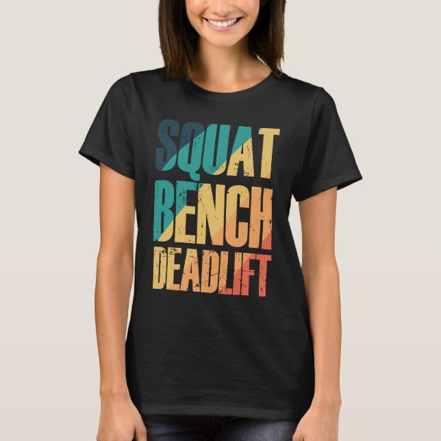 Squat Bench Deadlift Bodybuilding Muscles T-Shirt (Front)