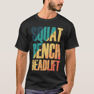 Squat Bench Deadlift Bodybuilding Muscles T-Shirt