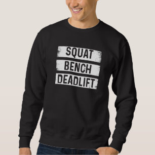 Squat Bench Deadlift Fitness Exercise Workout Body Sweatshirt