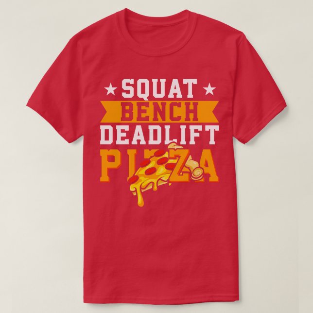 Squat Bench Deadlift Pizza T-Shirt (Design Front)