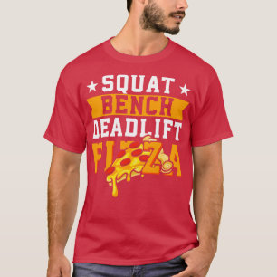 Squat Bench Deadlift Pizza T-Shirt