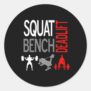 Squat Bench Deadlift T Shirt Gym Weightlifting Tee Classic Round Sticker