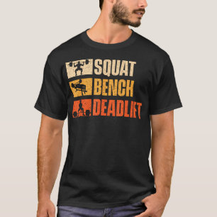 Squat Bench Deadlift - Workout Gym Weightlifting T-Shirt