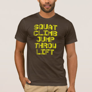 Squat, Climb, Jump, Throw, Life - Fitness T-shirt