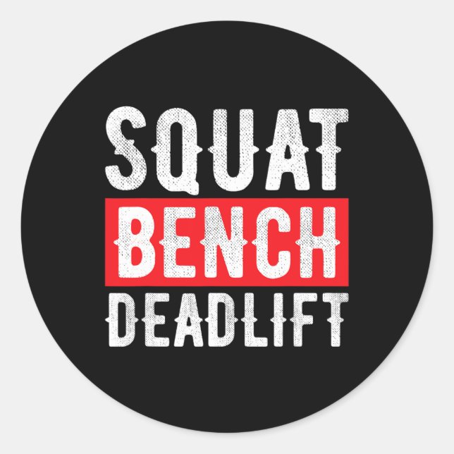 Squat Deadlift Bench Bodybuilding Weight Training  Classic Round Sticker (Front)