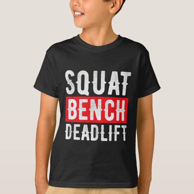 Squat Deadlift Bench Bodybuilding Weight Training  T-Shirt (Front)
