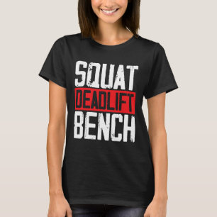 Squat Deadlift Bench Weightlifting Powerlifting Bo T-Shirt