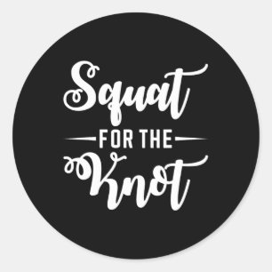 Squat For The Knot Wedding Fitness Bride Groom Wor Classic Round Sticker