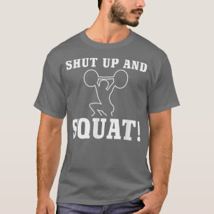 Squat! Gym Fitness motivation funny quote T-Shirt