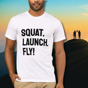 SQUAT. LAUNCH. FLY! Bold Motivational Minimalist  T-Shirt