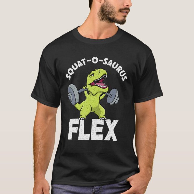 Squat-O-Saurus Flex Funny Rex Dinosaur Gym T-Shirt (Front)