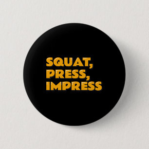 Squat Press Impress Gym Humour Motivational Tee We 6 Cm Round Badge