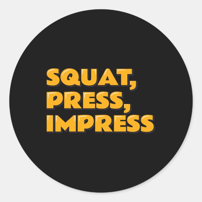 Squat Press Impress Gym Humour Motivational Tee We Classic Round Sticker (Front)
